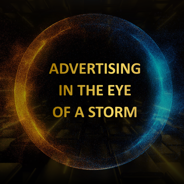 ADVERTISING  IN THE EYE  OF A STORM